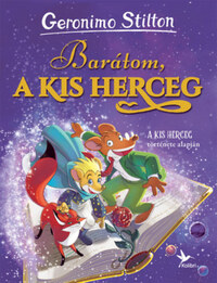 Geronimo Stilton: Barátom, a kis herceg -  (Könyv)