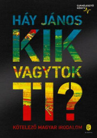 Háy János: Kik vagytok ti? - Kötelező magyar irodalom - Újraélesztő könyv -  (Könyv)