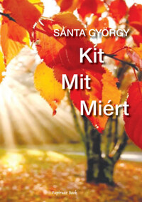 Sánta György: Kit - Mit - Miért - Második könyv -  (Könyv)