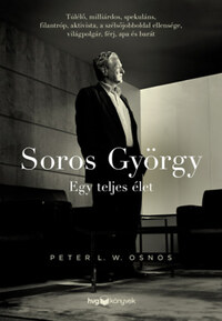 Peter L. W. Osnos: Soros György - Egy teljes élet -  (Könyv)