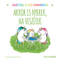 Aurélie Chien Chow Chine: Akkor is nyerek, ha veszítek - Gaston, a kis unikornis -  (Könyv)