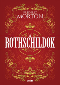 Frederic Morton: A Rothschildok - Egy család története -  (Könyv)