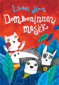 Lackfi János: Domboninneni mesék -  (Könyv)