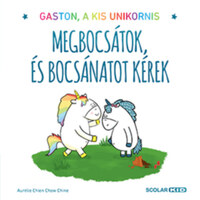 Aurélie Chien Chow Chine: Megbocsátok, és bocsánatot kérek - Gaston, a kis unikornis -  (Könyv)