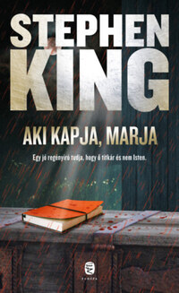 Stephen King: Aki kapja, marja -  (Könyv)