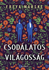 Freya Marske: Csodálatos világosság - élfestett -  (Könyv)