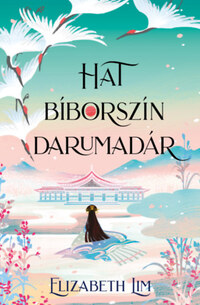 Elizabeth Lim: Hat bíborszín darumadár -  (Könyv)