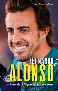 Loic Chenevas-Paule: Fernando Alonso - A Formula-1 legendájának története -  (Könyv)