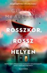 Gillian McAllister: Rosszkor, rossz helyen -  (Könyv)