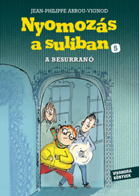 Jean-Philippe Arrou-Vignod: A Besurranó - Nyomozás a suliban 5. -  (Könyv)