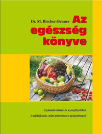Dr. Maximilian Bircher-Benner: Az egészség könyve - Gyümölcsételek és nyersfőzelékek - A táplálkozás mint természetes gyógytényező -  (Könyv)
