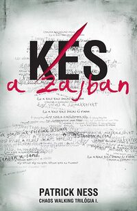 Patrick Ness: Kés a zajban - Chaos Walking trilógia I. -  (Könyv)