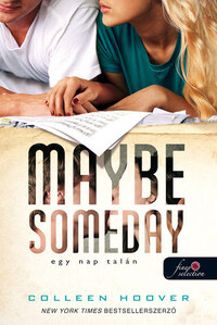 Colleen Hoover: Maybe Someday - Egy nap talán - puha kötés -  (Könyv)