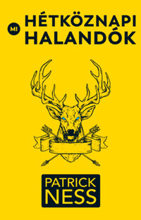 Patrick Ness: Mi, hétköznapi halandók -  (Könyv)