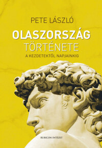 Pete László: Olaszország története - A kezdetektől napjainkig -  (Könyv)