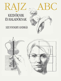 Szunyoghy András: Rajz ABC - Kezdőknek és haladóknak -  (Könyv)