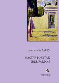 Ferdinandy Mihály: Magyar portyák ibér földön -  (Könyv)
