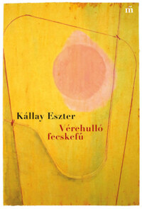 Kállay Eszter: Vérehulló fecskefű -  (Könyv)