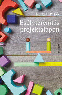 Husz Ildikó: Esélyteremtés projektalapon -  (Könyv)
