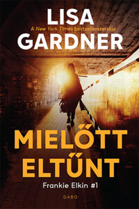 Lisa Gardner: Mielőtt eltűnt -  (Könyv)
