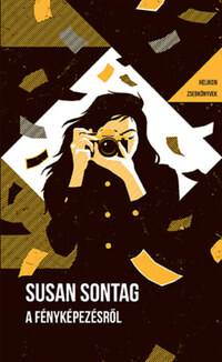 Susan Sontag: A fényképezésről - Helikon Zsebkönyvek 133. -  (Könyv)