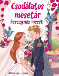 Csodálatos mesetár - Hercegnős mesék -  (Könyv)