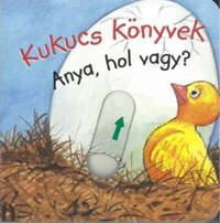 Kukucs Könyvek - Anya, hol vagy? -  (Könyv)