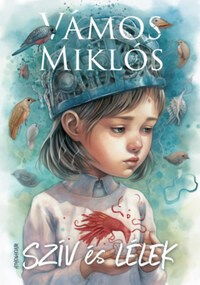 Vámos Miklós: Szív és Lélek -  (Könyv)
