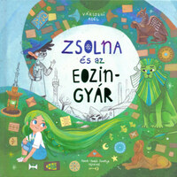 Várszegi Adél: Zsolna és az eozingyár -  (Könyv)