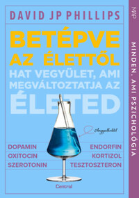 David Jp Phillips: Betépve az élettől - Hat vegyület, ami megváltoztatja az életed -  (Könyv)