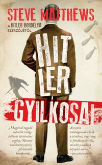 Steve Matthews: Hitler gyilkosai -  (Könyv)