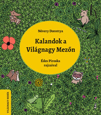 Névery Dorottya: Kalandok a Világnagy Mezőn -  (Könyv)
