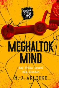 M.J. Arlidge: Meghaltok mind - Helen Grace 9. -  (Könyv)