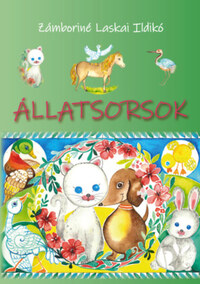 Zámboriné Laskai Ildikó: Állatsorsok - Gondolatébresztő mesék gyermekeknek -  (Könyv)