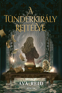 Ava Reid: A Tündérkirály rejtélye -  (Könyv)