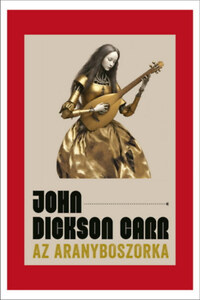 John Dickson Carr: Az Aranyboszorka -  (Könyv)