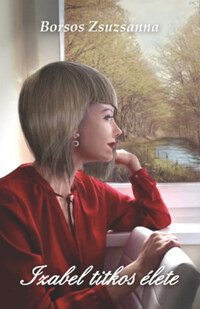 Borsos Zsuzsanna: Izabel titkos élete -  (Könyv)