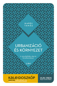 Hardi Tamás: Urbanizáció és környezet - A városfejlődés okai és következményei -  (Könyv)