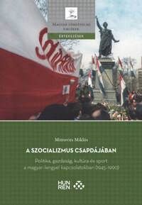 Mitrovits Miklós: A szocializmus csapdájában - Politika, gazdaság, kultúra és sport a magyar-lengyel kapcsolatokban (1945-1990) -  (Könyv)