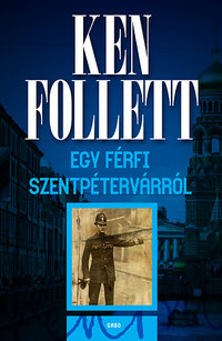 Ken Follett: Egy férfi Szentpétervárról -  (Könyv)