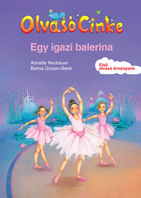 Annette Neubauer, Betina Gotzen-Beek: Egy igazi balerina -  (Könyv)
