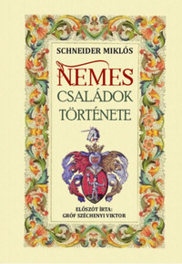 Schneider Miklós: Nemes családok története -  (Könyv)
