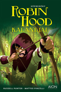 Russell Punter, Matteo Pincelli: Robin Hood kalandjai -  (Könyv)