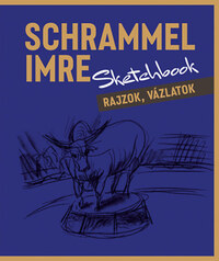 Schrammel Imre: Sketchbook - Rajzok, vázlatok -  (Könyv)