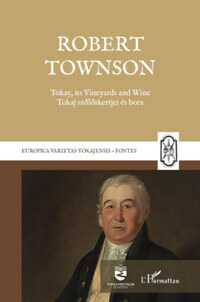 Robert Townson: Tokay, its Vineyards and Wine - Tokaj szőlőskertjei és bora -  (Könyv)