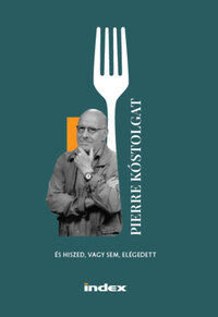 Vajda Pierre: Pierre kóstolgat - és hiszed, vagy sem, elégedett -  (Könyv)