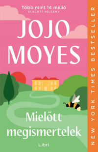 Jojo Moyes: Mielőtt megismertelek -  (Könyv)
