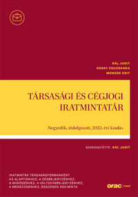 Mondok Edit, Gál Judit, Koday Zsuzsanna: Társasági és cégjogi iratmintatár - Negyedik, átdolgozott, 2023. évi kiadás -  (Könyv)