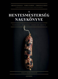 Nicolas Arnaud, Fabien Pairon, Chrisian Segui: A hentesmesterség nagykönyve -  (Könyv)