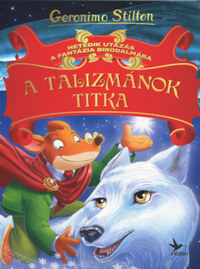 Geronimo Stilton: A talizmánok titka - Hetedik utazás a Fantázia Birodalmába -  (Könyv)